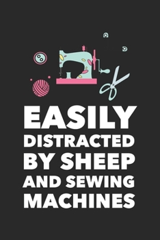 Easily Distracted By Sheep And Sewing Machines: Funny Quilting Sewing Gift Blank Lined Notebook