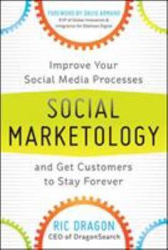Hardcover Social Marketology: Improve Your Social Media Processes and Get Customers to Stay Forever Book