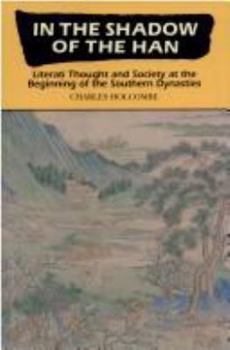 Hardcover In the Shadow of the Han: Literati Thought and Society at the Beginning of the Southern Dynasties Book