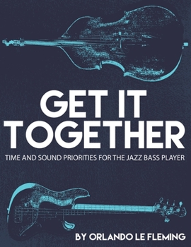 Paperback Get It Together: Time and Sound Priorities For the Jazz Bass Player Book