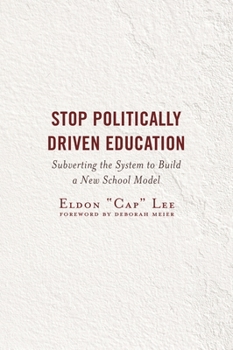 Paperback Stop Politically Driven Education: Subverting the System to Build a New School Model Book