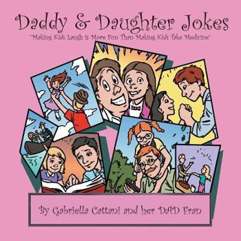 Paperback Daddy & Daughter Jokes: Making Kids Laugh Is More Fun Than Making Kids Take Medicine Book