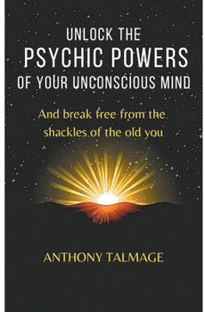 Paperback Unlock The Psychic Powers Of Your Unconsious Mind Book