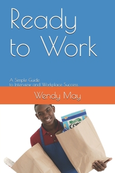 Paperback Ready to Work: A Simple Guide to Interview and Workplace Success Book