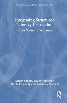 Hardcover Integrating Structured Literacy Instruction: From Sound to Sentence Book