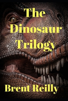 Paperback The Dinosaur Trilogy: 3 Fun Dino Thrillers Book