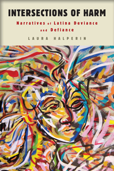 Hardcover Intersections of Harm: Narratives of Latina Deviance and Defiance Book