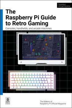 Paperback The Raspberry Pi Guide to Retro Gaming: Consoles, Handhelds, and Arcade Machines Book