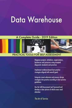 Paperback Data Warehouse A Complete Guide - 2019 Edition Book