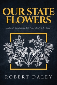Paperback Our State Flowers: Alabama's Camelia to the U.S. Virgin Island's Yellow Cedar Book