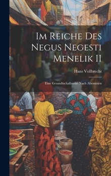 Hardcover Im Reiche des Negus Negesti Menelik II: Eine Gesandtschaftsreise nach Abessinien [German] Book