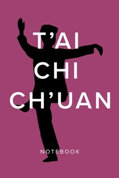 T’ai Chi Ch’uan - Notebook: Blank College Ruled Gift Journal