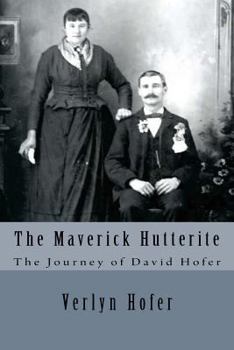 Paperback The Maverick Hutterite: The Journey of David Hofer Book