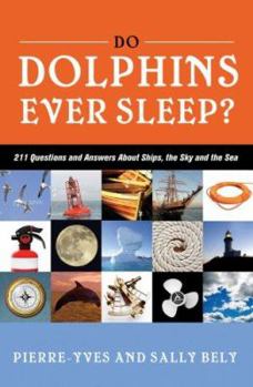 Paperback Do Dolphins Ever Sleep?: 211 Questions and Answers about Ships, the Sky and the Sea Book