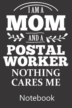 Paperback I am a Mom and a Postal Worker Nothing Cares Me: Blank Lined Notebook, Composition Book for School Planner Diary Writing Notes, Taking Notes, Recipes, Book