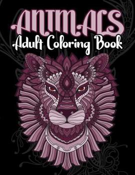 Animals Adult Coloring Book: Animals Adult Coloring Book:Inspired By Nature,Stress Relieving Animal Designs,Easy, and Relaxing Coloring Pages, extra large size, Different DESIGNS,(Perfect for Artist)