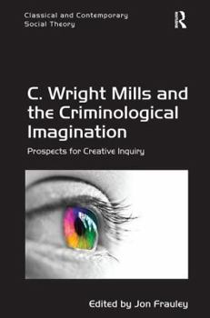 Paperback C. Wright Mills and the Criminological Imagination: Prospects for Creative Inquiry Book