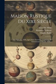 Paperback Maison Rustique Du Xixe Siècle: Arts Agricoles. 1836. Agriculture Forestière, Législation Et Administration Rurale. 1836... [French] Book