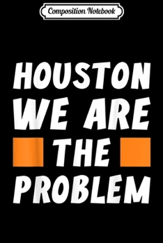 Paperback Composition Notebook: Houston we are the Problem. Journal/Notebook Blank Lined Ruled 6x9 100 Pages Book