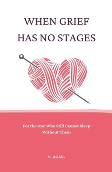 Paperback When Grief Has No Stages: A Book for the One Who Still Cannot Sleep Without Them Book