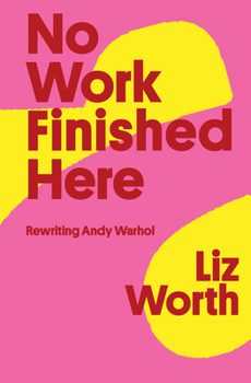 Paperback No Work Finished Here: Rewriting Andy Warhol Book