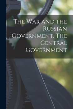 Paperback The War and the Russian Government. The Central Government Book