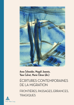 Paperback Écritures contemporaines de la migration: Frontières, passages, errances, tragiques [French] Book