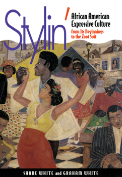 Paperback Stylin': African-American Expressive Culture, from Its Beginnings to the Zoot Suit Book