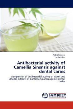 Paperback Antibacterial activity of Camellia Sinsnsis against dental caries Book