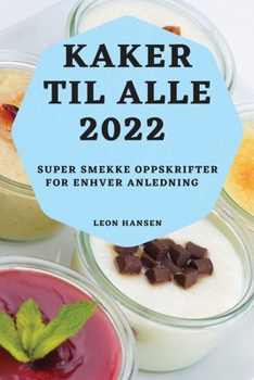 Paperback Kaker Til Alle 2022: Super Smekke Oppskrifter for Enhver Anledning [Norwegian] Book