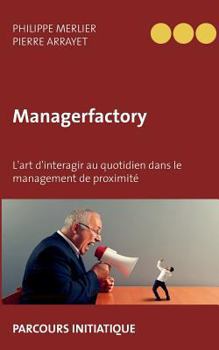 Paperback Managerfactory: L'art d'interagir au quotidien dans le management de proximité [French] Book