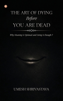 Paperback The Art Of Dying Before You Are Dead Book