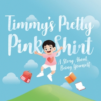 Hardcover Timmy's Pretty Pink Shirt: A Story about Being Yourself Book