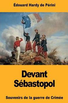 Paperback Devant Sébastopol: Souvenirs de la guerre de Crimée [French] Book