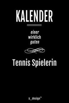Kalender für Tennis Spieler / Tennis Spielerin: Immerwährender Kalender / 365 Tage Tagebuch / Journal [3 Tage pro Seite] für Notizen, Planung / ... Erinnerungen, Sprüche (German Edition)