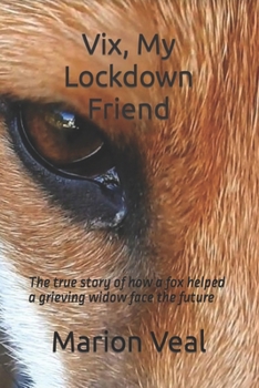 Paperback Vix, My Lockdown Friend: The true story of how a fox helped a grieving widow face the future Book