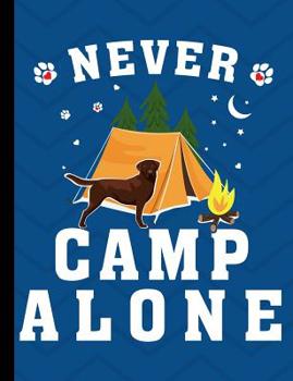 Never Camp Alone: Chocolate Labrador Dog School Notebook 100 Pages Wide Ruled Paper