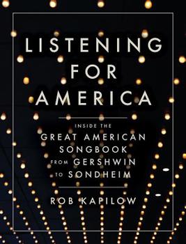 Hardcover Listening for America: Inside the Great American Songbook from Gershwin to Sondheim Book