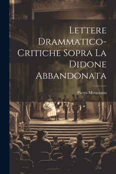 Paperback Lettere Drammatico-Critiche Sopra La Didone Abbandonata [Italian] Book