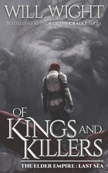 Of Kings and Killers - Book #3 of the Elder Empire: Sea