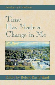 Hardcover Time Has Made a Change in Me: Growing Up in Alabama Book
