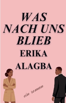 Was Nach Uns Blieb (German Edition)
