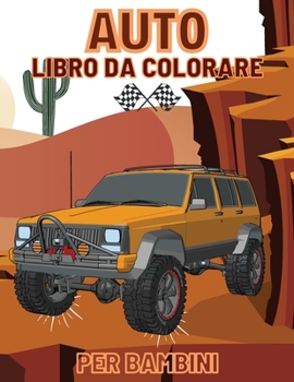 Paperback Auto Libro da Colorare per Bambini: Una Grande Collezione di 50 Supercar per Ragazzi e Amanti delle Auto Auto di Lusso, Classiche, Fuoristrada e Molto [Italian] Book