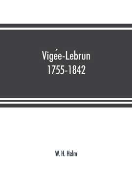 Paperback Vige&#769;e-Lebrun, 1755-1842: her life, works, and friendships Book