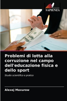 Problemi di lotta alla corruzione nel campo dell'educazione fisica e dello sport: Studio scientifico e pratico