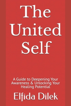 Paperback The United Self: A Guide to Deepening Your Awareness & Unlocking Your Healing Potential Book