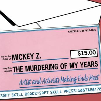 Paperback The Murdering of My Years: Artists and Activists Making Ends Meet Book