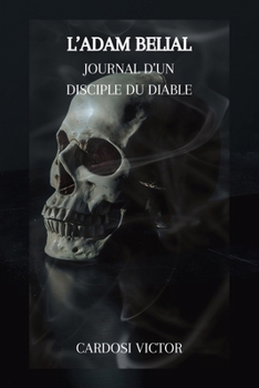 Paperback L' Adam Belial: Journal d'un disciple du Diable [French] Book