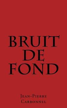 Paperback Bruit de fond: Jalons d'un itinéraire incertain POEMES [French] Book