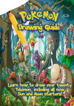 Paperback Pokemon Drawing Guide: Learn How to Draw Over Twenty Pokemon, Including All New Sun and Moon Starters. Book